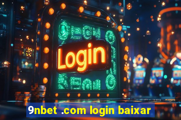 9nbet .com login baixar